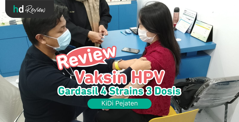 Review Vaksin HPV Gardasil 4 Strains Lengkap di KiDi Pejaten, Cegah Penyebab Kanker Serviks Paling Banyak di Indonesia, vaksinasi, kutil kelamin