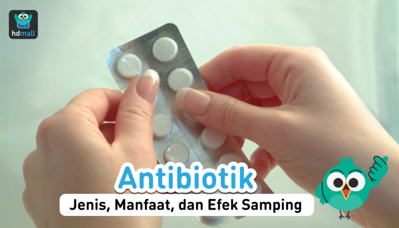 Antibiotik Jenis Manfaat Dan Efek Samping Obat Hdmall 