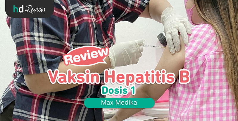 Review Vaksin Hepatitis B di Max Medika