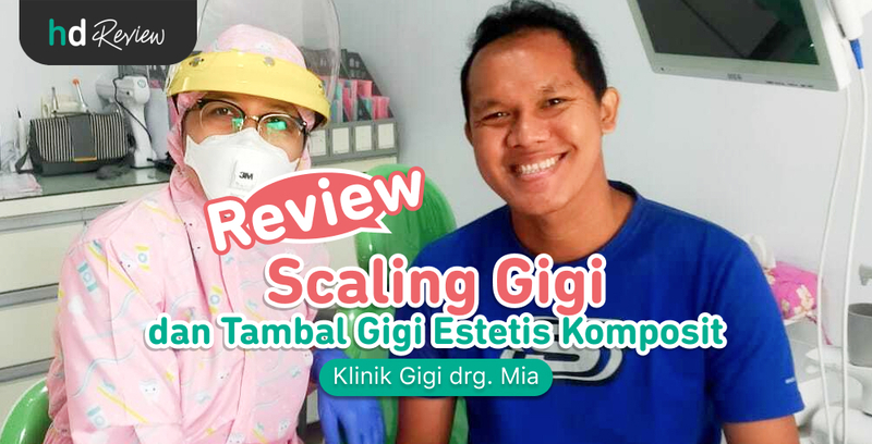 Review Scaling Gigi di Klinik Gigi drg. Mia sekaligus Tambal Gigi Estetis, Terjangkau Banget Harganya!