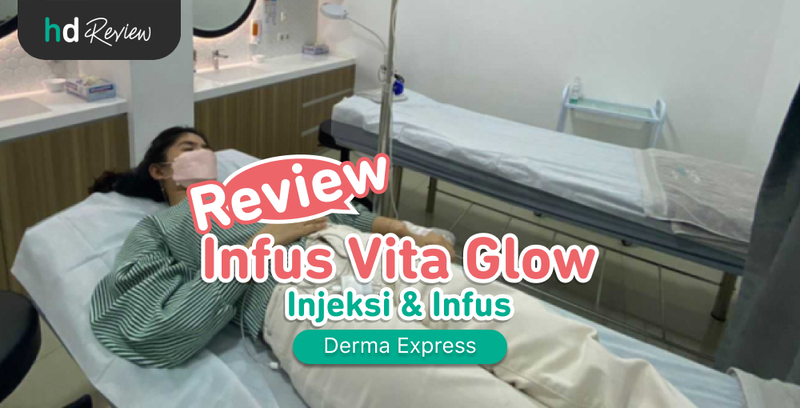 Review Infus Vita Glow di Derma Express, infus glowing, infus whitening, infus kecantikan