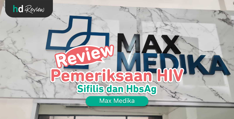 Review Pemeriksaan HIV, Sifilis, dan HbsAg di Max Medika