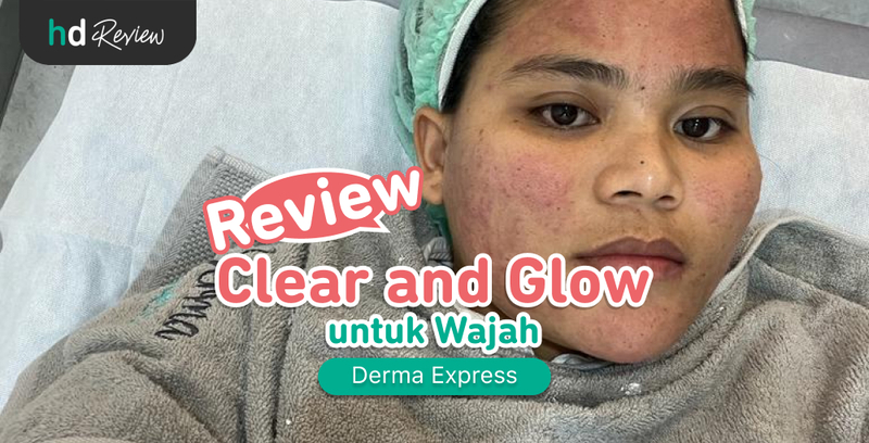 Review Clear and Glow di Derma Express