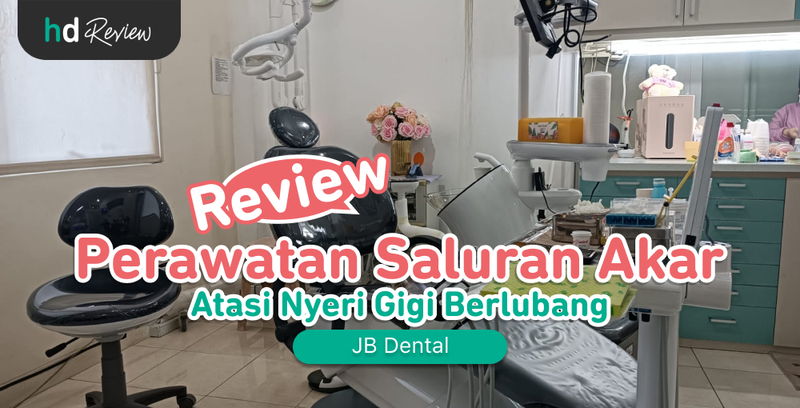 Review Perawatan Saluran Akar di JB Dental