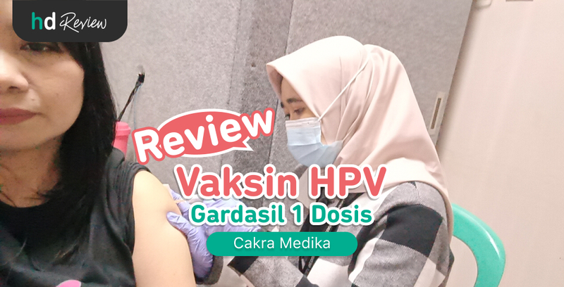 Review Vaksin HPV 1 Dosis di Cakra Medika, mencegah kanker serviks, vaksin kanker serviks, kutil kelamin, virus HPV