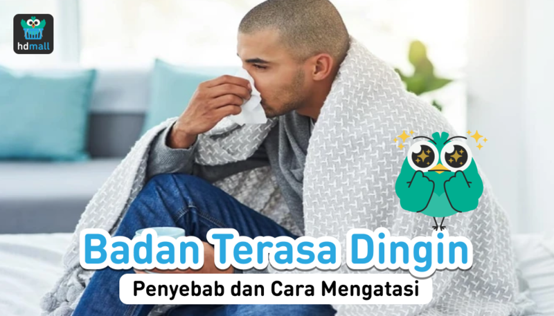 badan terasa dingin, demam, menggigil