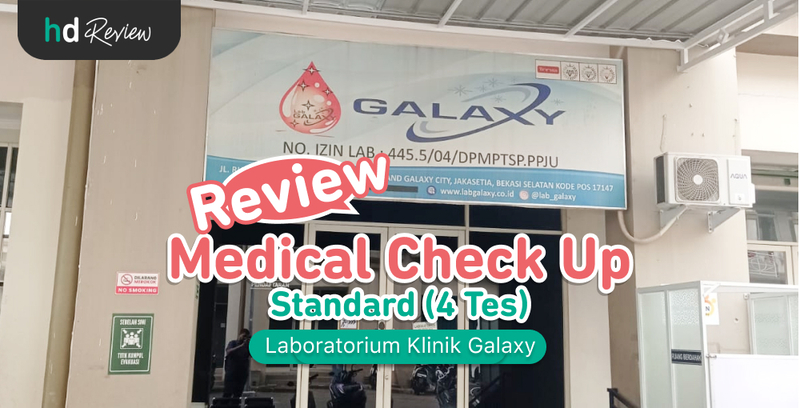 Review Medical Check Up Standard di Laboratorium Klinik Galaxy, pemeriksaan kesehatan, tes darah, tes urine, rontgen dada, rontgen thorax, pemeriksaan fisik