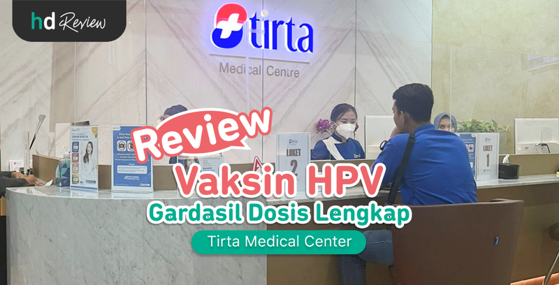 Review Vaksin HPV Gardasil 3 Dosis di Tirta Medical Center, vaksinasi HPV, kanker serviks, kutil kelamin, infeksi HPV