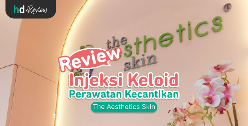 Review Injeksi Keloid di The Aesthetics Skin, suntik keloid, keloid injection, menghilangkan keloid, mengatasi keloid, menyamarkan keloid