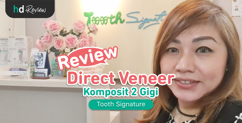 Review Veneer Direct di Tooth Signature untuk Atasi Gigi Depan Renggang, veneer gigi, direct veneer, gigi renggang, celah di gigi