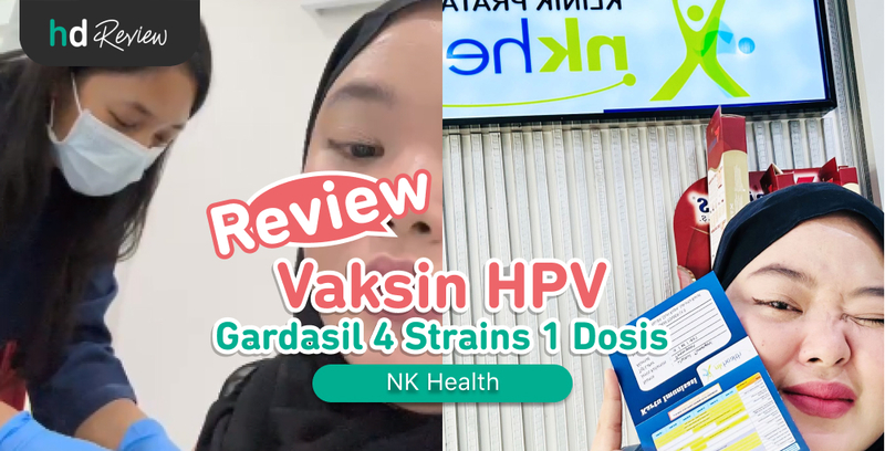 Review Vaksin HPV Gardasil 4 Strains 1 Dosis di NK Health, Antisipasi Kanker Serviks dari Sekarang, suntik hpv, kuti kelamin