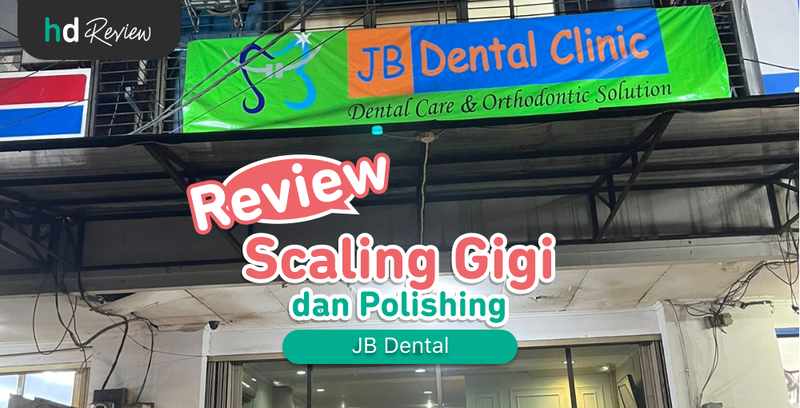 Review Scaling Gigi di JB Dental Clinic, Gigi Bersih Bebas Bau Mulut