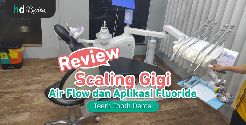 Review Scaling Gigi di Teeth Tooth Dental, Karang Gigi Terangkat Bikin Gigi Bersih Lagi