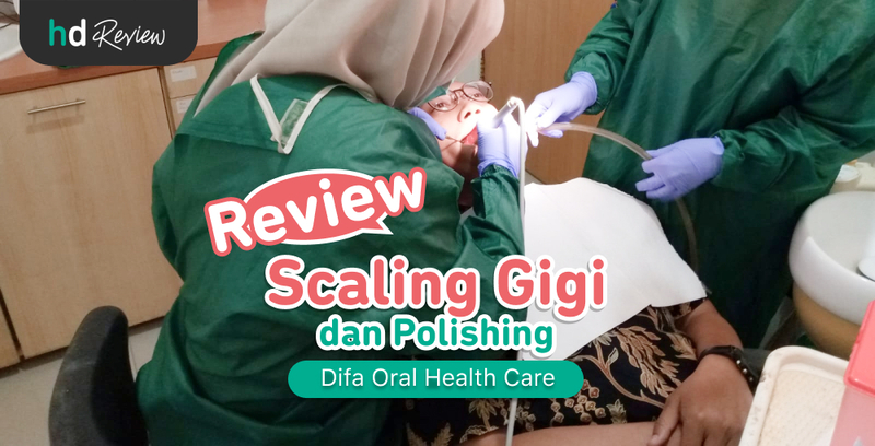 Review Scaling Gigi di Difa Oral Health Care untuk Kembalikan Mulut Sehat dan Bebas Bau