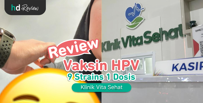 Review Vaksin HPV Gardasil 9 Strains 1 Dosis di Klinik Vita Sehat, Yuk Sayangi Diri dengan Proteksi Kanker Serviks!