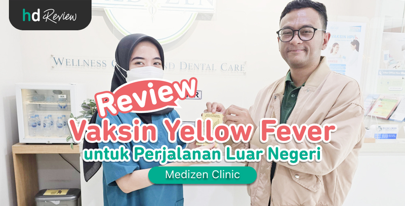 Review Vaksin Yellow Fever di Medizen Clinic, Cegah Infeksi Demam Kuning di Luar Negeri