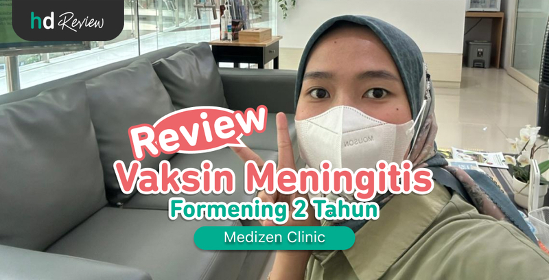 Review Vaksin Meningitis Formening 2 Tahun di Medizen Clinic, Siap Umroh dengan Sehat dan Tenang