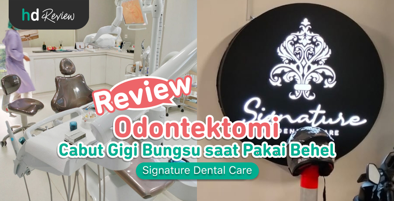 Review Odontektomi di Signature Dental Care, Cabut Gigi Bungsu untuk Dukung Hasil Behel yang Optimal