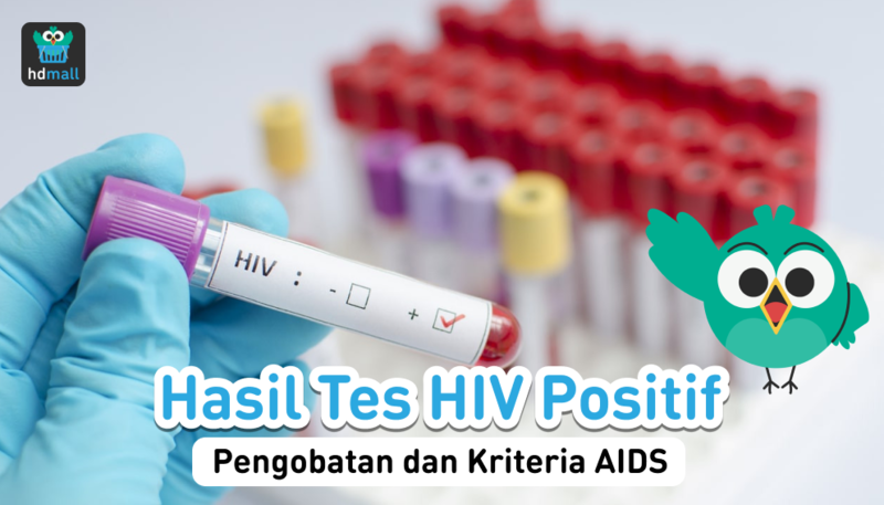 Tes HIV Positif Sudah Pasti AIDS? Ini yang Harus Kamu Lakukan Tes HIV Positif Sudah Pasti AIDS? Ini yang Harus Kamu Lakukan
