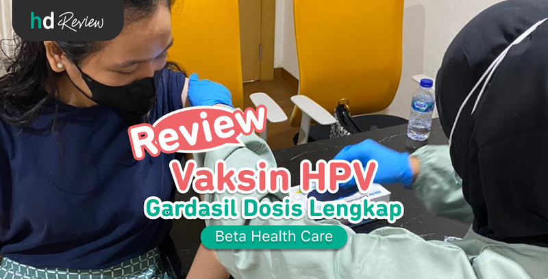Review Vaksin HPV 9 Strains Dosis Lengkap di Beta Health Care untuk Cegah Kanker Serviks Review Vaksin HPV 9 Strains Dosis Lengkap di Beta Health Care untuk Cegah Kanker Serviks