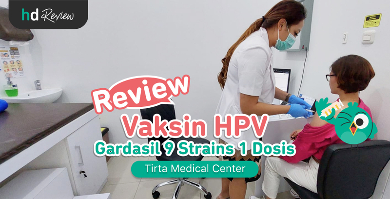 Review Vaksin HPV 9 Strains di Tirta Medical Center, Cegah Kanker Serviks setelah Menikah